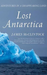Lost Antarctica: Adventures in a Disappearing Land