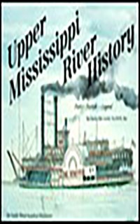 Upper Mississippi River History: Fact-Fiction-Legend